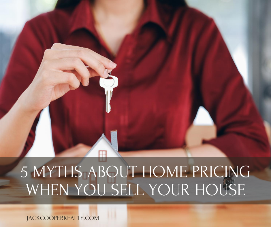 5 Myths About Home Pricing When You Sell Your Home in Ellicott City