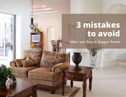 3 Mistakes to Avoid When You Buy a Bigger Home