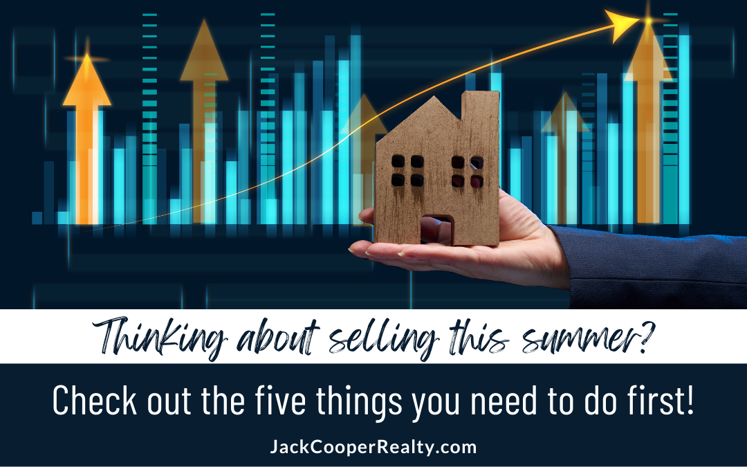 Thinking About Selling This Summer? Get Ready Now!
