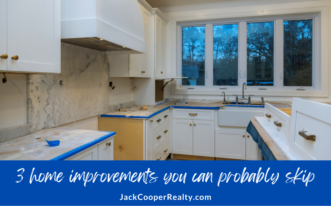 3 Improvements You May Not Need to Make if You’re Selling Your Home